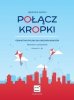 Połącz kropki. Gramatyka polska dla obcokrajowców dla poziomu A2-B1. Aktywnie i samodzielnie